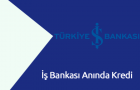 İş Bankası Anında Kredi