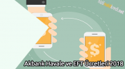 Akbank Havale ve EFT Ücretleri 2018