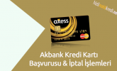 Akbank Kredi Kartı Başvurusu ve İptal İşlemleri