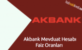 Akbank Mevduat Hesabı Faiz Oranları