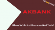 Akbank SMS ile Kredi Başvurusu Nasıl Yapılır?