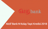 Aktif Bank N Kolay Taşıt Kredisi 2018