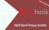 Aktif Bank İhtiyaç Kredisi