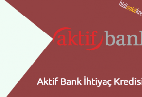Aktif Bank İhtiyaç Kredisi