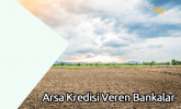 Arsa Kredisi Veren Bankalar