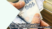Banka Kredisi Kullanmak İçin Ne Kadar Süreli Sigortalı Olmak Gerekir?