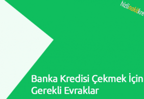 Banka Kredisi Çekmek İçin Gerekli Evraklar