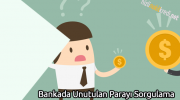 Bankada Unutulan Parayı Sorgulama