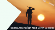 Bedelli Askerlik İçin Kredi Veren Bankalar
