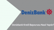 Denizbank Kredi Başvurusu Nasıl Yapılır?