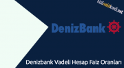 Denizbank Vadeli Hesap Faiz Oranları