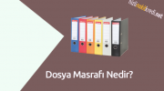 Dosya Masrafı Nedir?