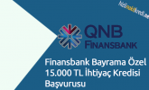 Finansbank Bayrama Özel 15.000 TL İhtiyaç Kredisi Başvurusu