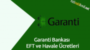 Garanti Bankası EFT ve Havale Ücretleri