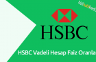 HSBC Vadeli Hesap Faiz Oranları