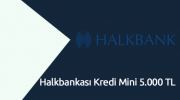 Halkbankası Kredi Mini 5.000 TL