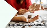 Hesap İşletim Ücreti Almayan Bankalar