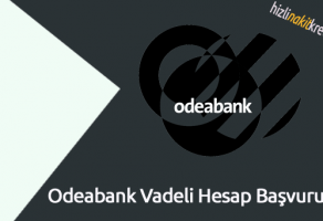 Odeabank Vadeli Hesap Başvurusu