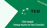 TEB Vadeli Hesap Açma ve Faiz Oranları