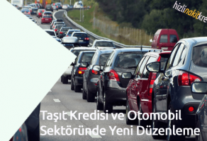 Taşıt Kredisi ve Otomobil Sektöründe Yeni Düzenleme