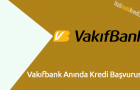 Vakıfbank Anında Kredi Başvurusu