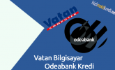 Vatan Bilgisayar Odeabank Kredi