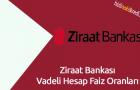 Ziraat Bankası Vadeli Hesap Faiz Oranları