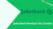Şekerbank Mevduat Faiz Oranları