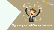 Öğrenciye Kredi Veren Bankalar